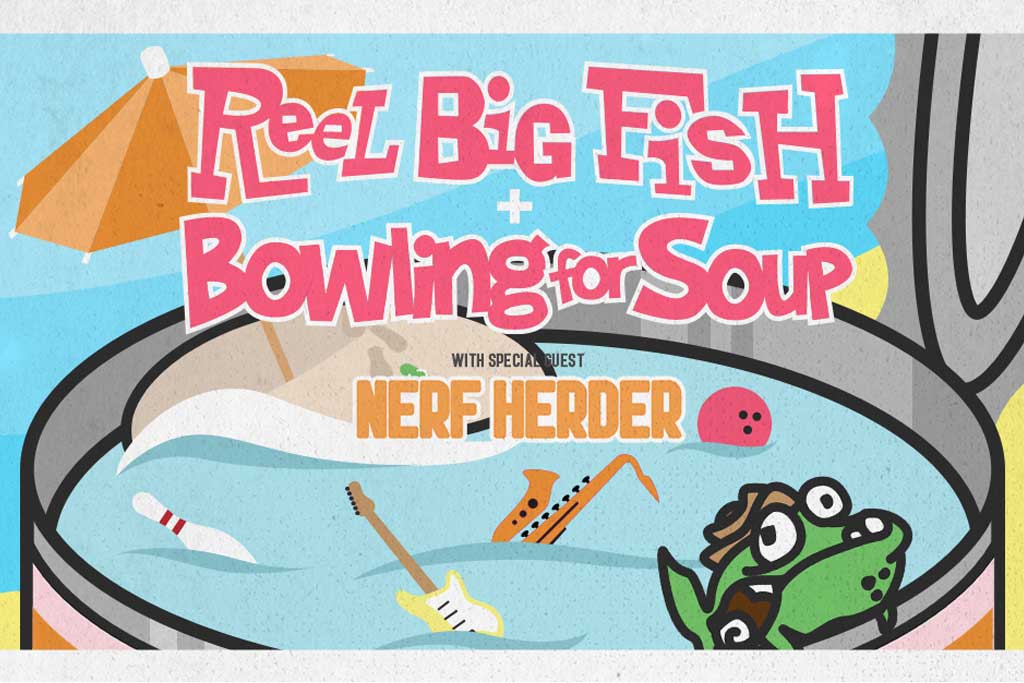Reel Big Fish & Bowling For Soup - SOLD OUT