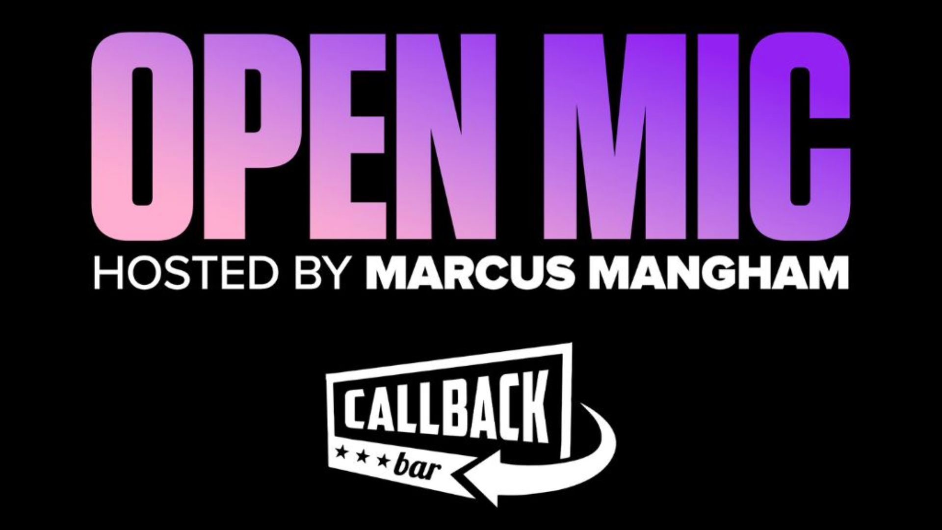 Open Mic hosted by Marcus Mangham - in the Callback Bar